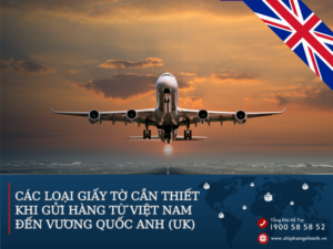 cac loai giay to can thiet khi gui hang den anh uk 3