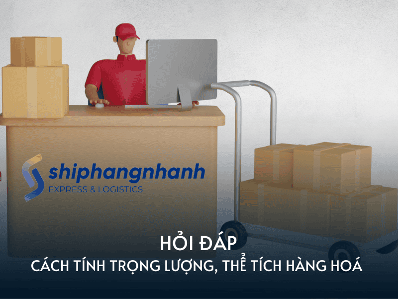 cach tinh trong luong the tich hang hoa khi gui hang nhanh