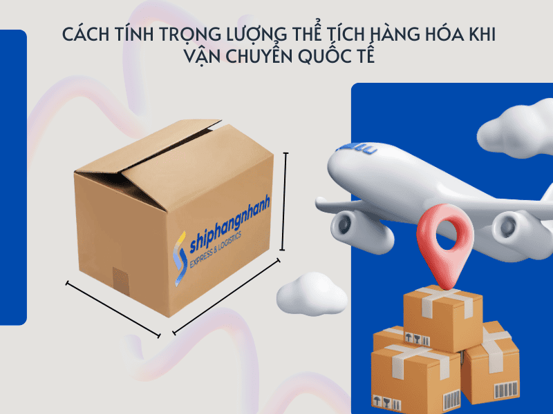 cach tinh trong luong the tich hang hoa khi van chuyen quoc te